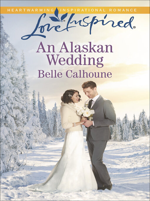 Title details for An Alaskan Wedding by Belle Calhoune - Wait list